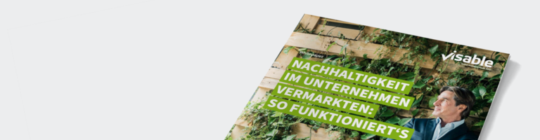 Nachhaltigkeit im Unternehmen vermarkten: So funktioniert`s